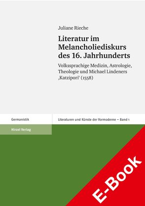 Literatur im Melancholiediskurs des 16. Jahrhunderts von Rieche,  Juliane