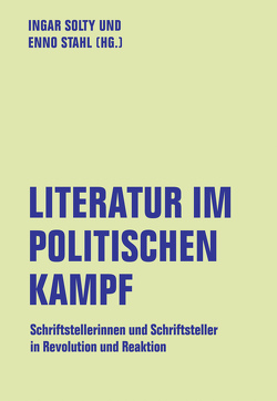 Literatur im politischen Kampf von Bokelmann,  Jonas, Dath,  Dietmar, Gröschner,  Annett, Naumann,  Cornelia, Niemann,  Norbert, Reitz,  Chris, Schmitzer,  Stefan, Seidl,  Leonhard F, Solty,  Ingar, Stahl,  Enno, Wildenhain,  Michael