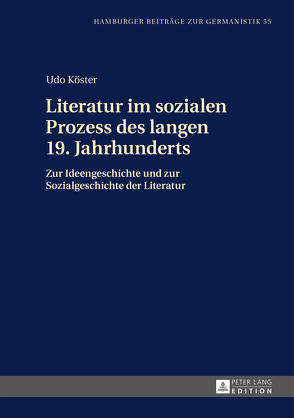 Literatur im sozialen Prozess des langen 19. Jahrhunderts von Köster,  Udo