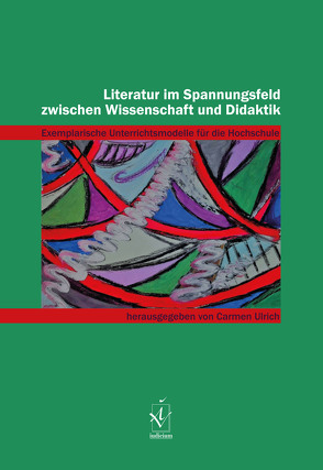 Literatur im Spannungsfeld zwischen Wissenschaft und Didaktik von Ulrich,  Carmen