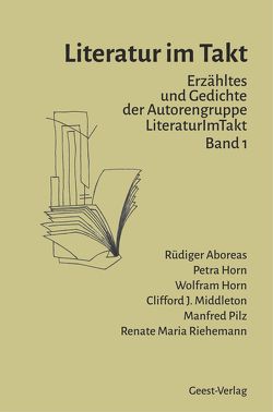 Literatur im Takt von Aboreas,  Rüdiger, Horn,  Petra, Horn,  Wolfram, Middleton,  Clifford J., Pilz,  Manfred, Riehemann,  Renate