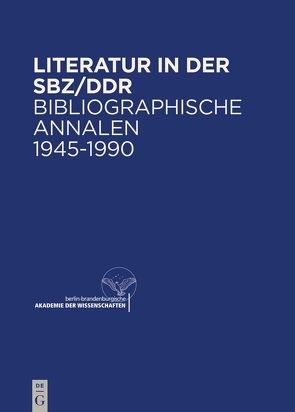 Literatur in der SBZ/DDR von Berlin-Brandenburgische Akademie der Wissenschaften, Hillich,  Reinhard, Jacob,  Herbert, Tanneberger,  Horst