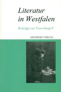 Literatur in Westfalen von Bunzel,  Wolfgang, Eke,  Norbert O, Goedden,  Walter, Hermann,  Iris, Schüppen,  Franz, Wallmann,  Jürgen P., Winkels,  Hubert, Zeller,  Michael