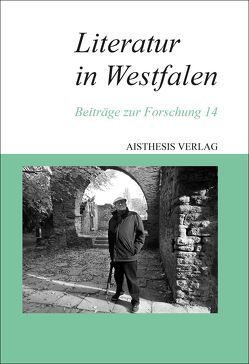 Literatur in Westfalen von Baier,  Frank, Campmann,  Rainer W, Caspers,  Britta, Degener,  Volker, Goedden,  Walter, Göhre,  Frank, Gölzenleuchter,  Horst D., Käufer ,  Hugo Ernst, Klomp,  Ulla, Klotzbücher,  Alois, Klute,  Hilmar, Köhnen,  Ralph, Krauss,  Hannes, Krug,  Josef, Küster,  Rainer, Löchter,  Jürgen, Maxwill,  Arnold, Maxwill,  Walter, Moers,  Edelgard, Peuckmann,  Heinrich, Reding,  Paul, Rottschäfer,  Nils, Straeter,  Ulrich, Streletz,  Werner, Stückemann,  Frank, Widmaier,  Ellen, Willems,  Martin, Wittkowski,  Joachim, Wolf,  Klaus-Peter