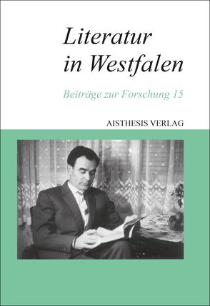 Literatur in Westfalen von Funk,  Gerald, Goedden,  Walter, Herbst,  Alban Nikolai, Ketelsen,  Uwe K, Maxwill,  Arnold, Rottschäfer,  Nils, Schmidt,  Siegfried J.