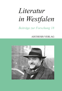 Literatur in Westfalen von Baumann,  Christiane, Brôcan,  Jürgen, Dreyer,  Johannes, Droste,  Wiglaf, Eke,  Norbert Otto, Goedden,  Walter, Maxwell,  Arnold, Reininghaus,  Wilfried, Rottschäfer,  Nils, Schmidt,  Christian Y., Sotscheck,  Ralf, Thenior,  Ralf, Wieland,  Rayk