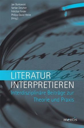 Literatur interpretieren von Borkowski,  Jan, Descher,  Stefan, Ferder,  Felicitas, Heine,  Philipp David