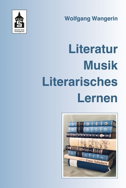 Literatur. Musik. Literarisches Lernen von Wangerin,  Wolfgang