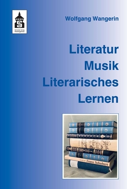 Literatur. Musik. Literarisches Lernen von Wangerin,  Wolfgang