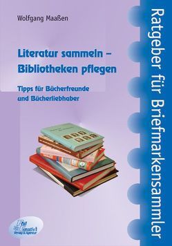 Literatur sammeln – Bibliotheken pflegen von Maassen,  Wolfgang