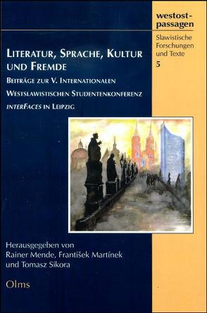 Literatur, Sprache, Kultur und Fremde von Martínek,  František, Mende,  Rainer, Sikora,  Thomas