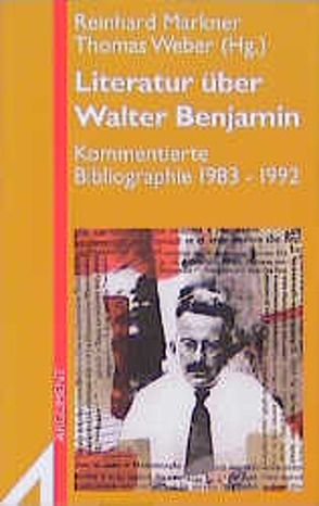 Literatur über Walter Benjamin von Markner,  Reinhard, Weber,  Thomas