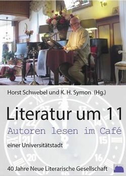 Literatur um 11, Autoren lesen im Café einer Universitätsstadt von Schwebel,  Horst, Symon,  K H