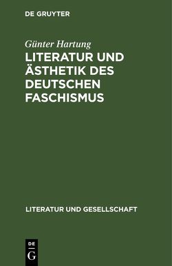 Literatur und Ästhetik des deutschen Faschismus von Hartung,  Günter