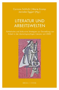 Literatur und Arbeitswelten von Eggert,  Janneke, Kramp,  Marie, Schlicht,  Corinna