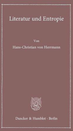 Literatur und Entropie. von Herrmann,  Hans-Christian von