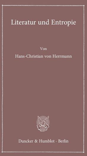 Literatur und Entropie. von Herrmann,  Hans-Christian von