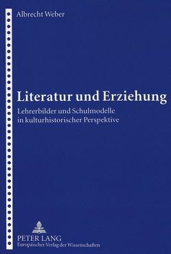 Literatur und Erziehung von Weber,  Albrecht