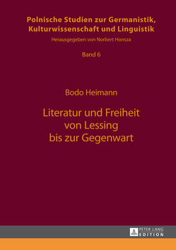 Literatur und Freiheit von Lessing bis zur Gegenwart von Heimann,  Bodo