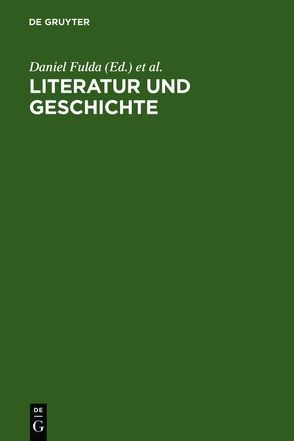 Literatur und Geschichte von Fulda,  Daniel, Tschopp,  Silvia S