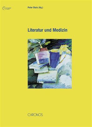 Literatur und Medizin von Nager,  Frank, Schulz,  Peter, Stulz,  Peter
