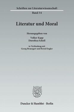 Literatur und Moral. von Braungart,  Georg, Engler,  Bernd, Kapp,  Volker, Scholl,  Dorothea