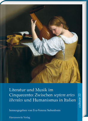 Literatur und Musik im Cinquecento: Zwischen septem artes liberales und Humanismus in Italien von Siebenborn,  Eva-Verena