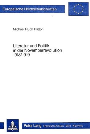 Literatur und Politik in der Novemberrevolution 1918/1919 von Fritton,  Michael Hugh