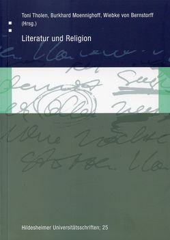 Literatur und Religion von Bernstorff,  Wiebke von, Moennighoff,  Burkhard, Tholen,  Toni
