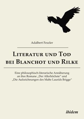 Literatur und Tod bei Blanchot und Rilke von Feszler,  Adalbert