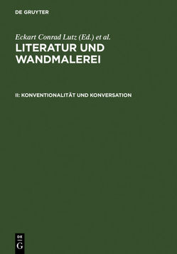 Literatur und Wandmalerei / Konventionalität und Konversation von Lutz,  Eckart Conrad, Thali,  Johanna, Wetzel,  René