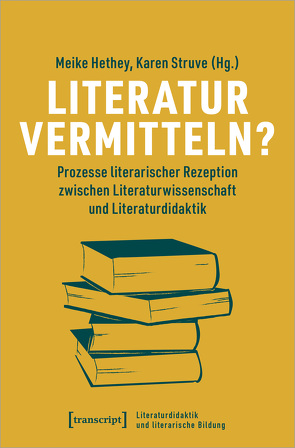 Literatur vermitteln? von Hethey,  Meike, Struve,  Karen