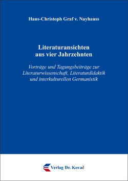 Literaturansichten aus vier Jahrzehnten von Graf v. Nayhauss,  Hans-Christoph