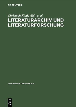 Literaturarchiv und Literaturforschung von Koenig,  Christoph, Seifert,  Siegfried