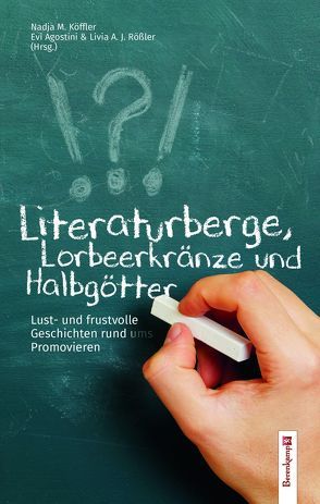 Literaturberge, Lorbeerkränze und Halbgötter. von Agostini,  Evi, M. Köffler,  Nadja, Rößler,  Livia