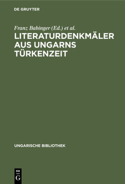 Literaturdenkmäler aus Ungarns Türkenzeit von Babinger,  Franz, Gragger,  Robert, Mittwoch,  Eugen, Mordtmann,  J. H.