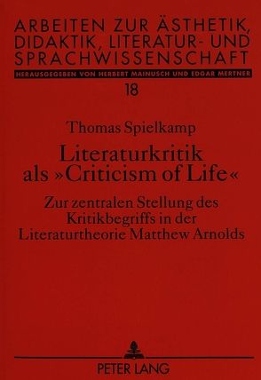 Literaturkritik als «Criticism of Life» von Spielkamp,  Thomas