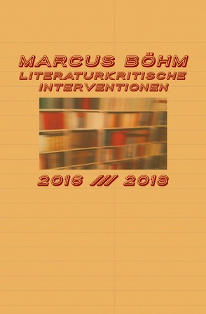 Literaturkritische Interventionen von Böhm,  Marcus