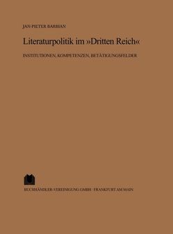 Literaturpolitik im „Dritten Reich“ von Barbian,  Jan-Pieter