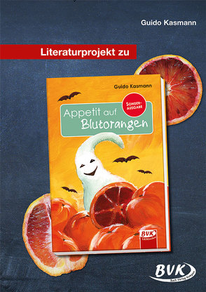 Literaturprojekt zu Appetit auf Blutorangen von Kasmann,  Guido