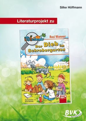 Literaturprojekt zu Die Karottenbande – Der Dieb im Schrebergarten von Höffmann,  Silke