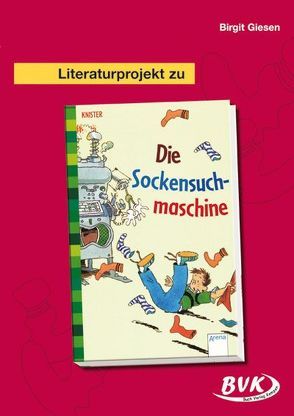 Literaturprojekt zu Die Sockensuchmaschine von Giesen,  Birgit