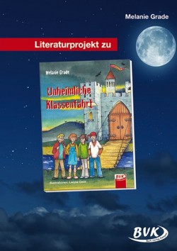 Literaturprojekt zu Die unheimliche Klassenfahrt von Golik,  Larysa, Grade,  Melanie