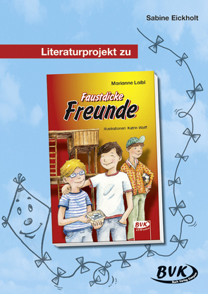 Literaturprojekt zu Faustdicke Freunde von Eickholt,  Sabine