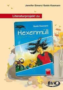 Literaturprojekt zu Hexenmüll von Eimers,  Jennifer, Kasmann,  Guido
