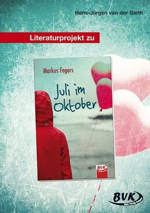Literaturprojekt zu Juli im Oktober von van der Gieth,  Hans-Jürgen