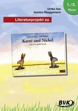 Literaturprojekt zu Karni und Nickel oder Der große Krach von Itze,  Ulrike, Steggemann,  Jessica