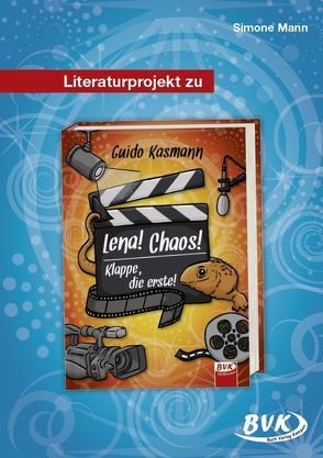 Literaturprojekt zu Lena! Chaos! Klappe, die erste! von Mann,  Simone