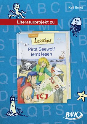 Literaturprojekt zu Pirat Seewolf lernt lesen von Ernst,  Kati