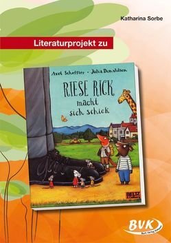 Literaturprojekt zu Riese Rick macht sich schick von Sorbe,  Katharina